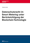 Datenschutzrecht im Smart Metering unter Berücksichtigung der Blockchain-Technologie