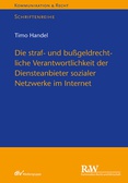 Die straf- und bußgeldrechtl. Verantwortlichkeit der Diensteanbieter sozialer Netzwerke im Internet