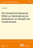 Die Verdachtsmeldung als Mittel zur Bekämpfung der Geldwäsche am Beispiel der Kreditinstitute